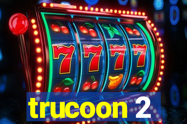 trucoon 2